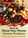 How to Store Your Home Grown Produce (eBook)